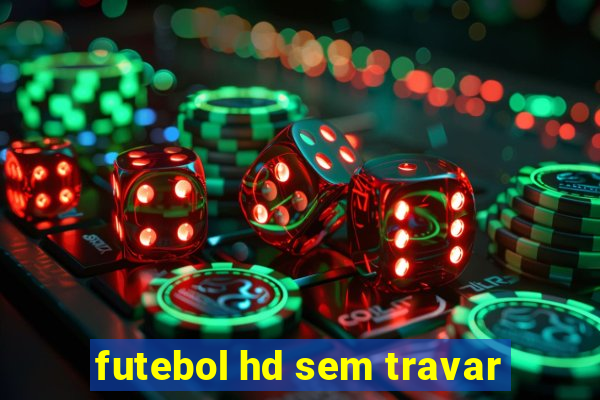 futebol hd sem travar